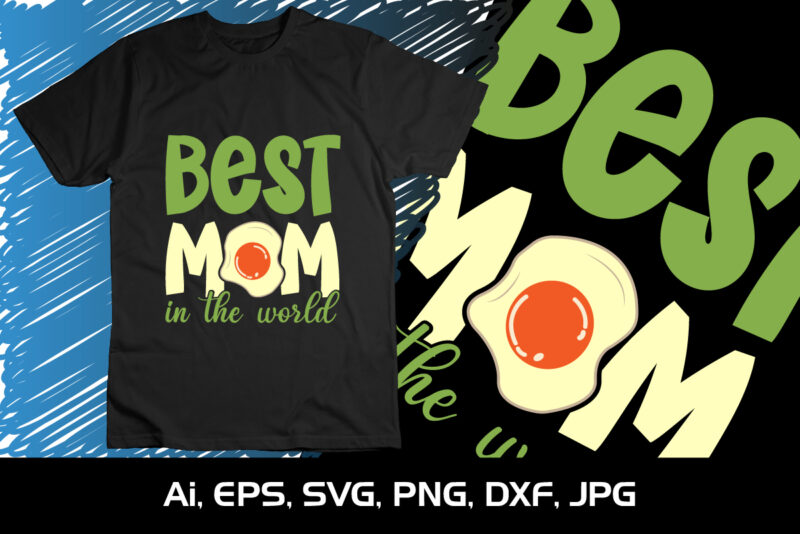 Best Mom In The World, Mother’s Day UK, Happy Mother’s Day 2023, March 19, Best Mom Day, Shirt Print Template