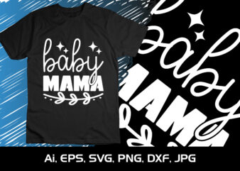Baby Mama, Mother’s Day UK, Happy Mother’s Day 2023, March 19, Best Mom Day, Shirt Print Template