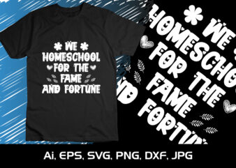 We Home School for The Fame And Fortune, Mother’s Day UK, Happy Mother’s Day 2023, March 19, Best Mom Day, Shirt Print Template