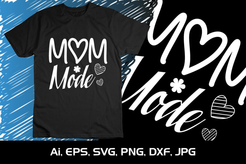 Mom Mode, Mother’s Day UK, Happy Mother’s Day 2023, March 19, Best Mom Day, Shirt Print Template