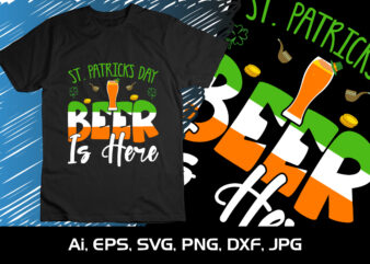 St. Patrick’s Day Beer Is Here, St. Patrick’s Day, Shirt Print Template, Shenanigans Irish Shirt, 17 march, 4 leaf clover