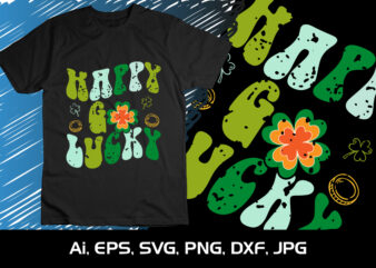 Happy Go Lucky, St. Patrick’s Day, Shirt Print Template, Shenanigans Irish Shirt, 17 march, 4 leaf clover graphic t shirt