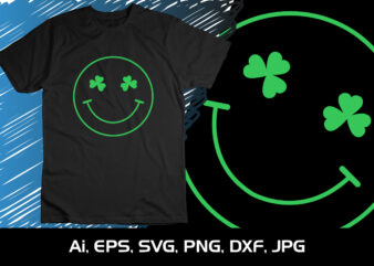 Happy Face, St. Patrick’s Day, Shirt Print Template, Shenanigans Irish Shirt, 17 march, 4 leaf clover