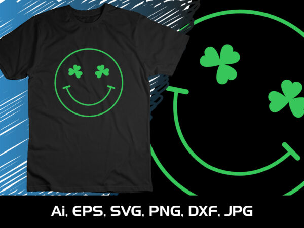 Happy face, st. patrick’s day, shirt print template, shenanigans irish shirt, 17 march, 4 leaf clover graphic t shirt