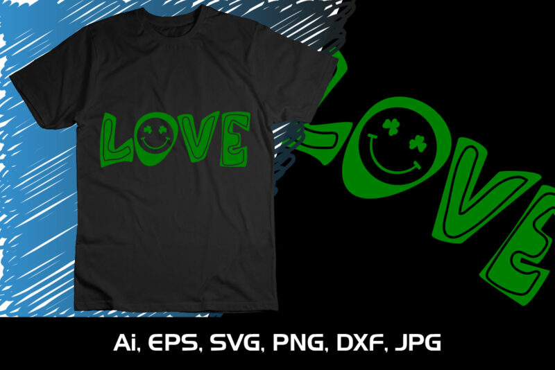 Love, St. Patrick’s Day, Shirt Print Template, Shenanigans Irish Shirt, 17 march, 4 leaf clover