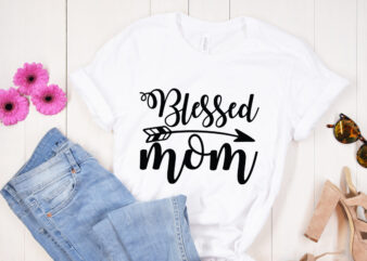 Blessed mom SVG design, Mother’s Day SVG Bundle, Mother’s Day SVG, Mother Hustler SVG, Mother Svg, Momlife Svg, Mom Svg, Gift For Mom Svg, Mom Quotes Svg, Mother’s Day Svg,