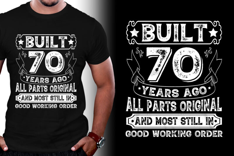 Built 70 Years Ago All Parts Original T-Shirt Design,Birthday,Birthday T-Shirt Design,Birthday Lover,Birthday Lover T-Shirt Design, Built 70 Years Ago All Parts Original,Built 70 Years Ago All Parts Original T-Shirt,T-Shirt,TShirt,TShirt Design,T