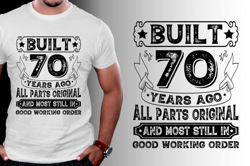 Built 70 Years Ago All Parts Original T-Shirt Design,Birthday,Birthday T-Shirt Design,Birthday Lover,Birthday Lover T-Shirt Design, Built 70 Years Ago All Parts Original,Built 70 Years Ago All Parts Original T-Shirt,T-Shirt,TShirt,TShirt Design,T