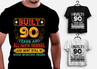 Built 90 Years Ago All Parts Original T-Shirt Design,Birthday,Birthday T-Shirt Design,Birthday Lover,Birthday Lover T-Shirt Design, Built 90 Years Ago All Parts Original,Built 90 Years Ago All Parts Original T-Shirt,T-Shirt,TShirt,TShirt Design,T