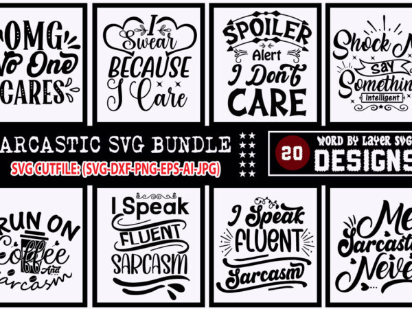 Sarcastic svg bundle , sarcastic svg files, funny quotes svg, dxf eps png, silhouette, cricut, cameo, digital, sarcasm svg, shirt bundle, sarcastic svg bundle, sassy svg bundle, funny svg, mean t shirt template vector