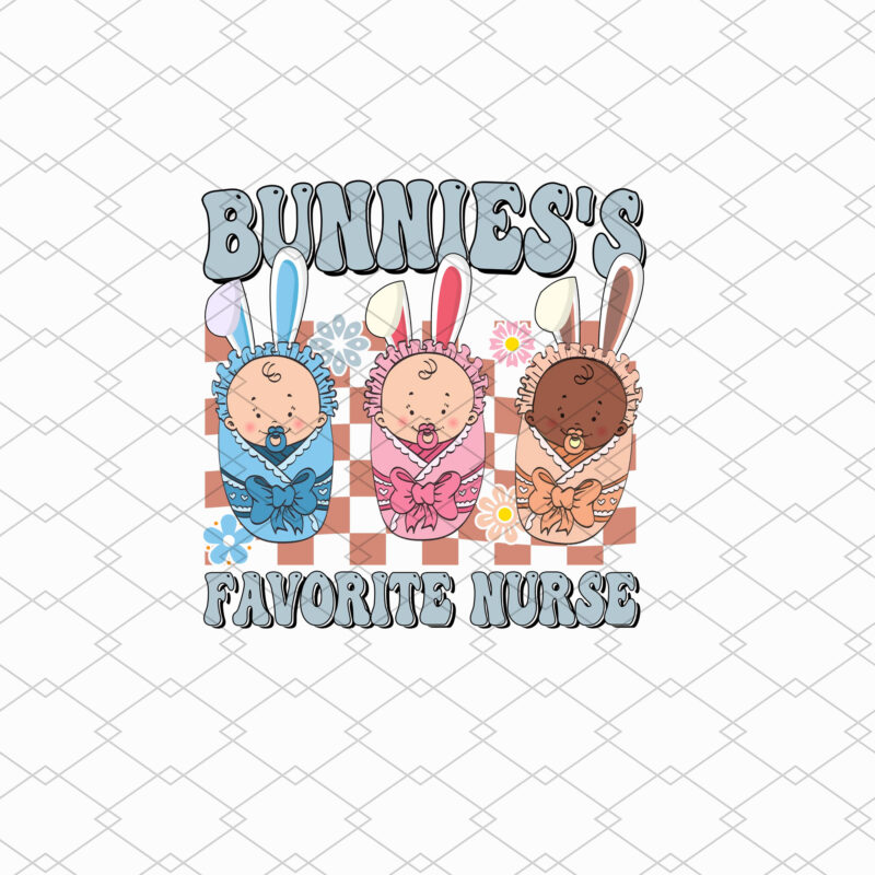 Bunnies_s Favorite Nurse Easter Bunny, OB Nurse Easter PNG Files, NICU Nurse Easter, L_D Nurse Easter T-Shirt Design, Mother Baby Nurse, Happy Easter NL 2702