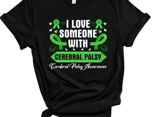Cerebral Palsy Awareness I Love Someone with Cerebral Palsy T-Shirt