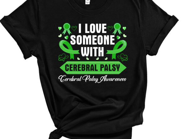 Cerebral palsy awareness i love someone with cerebral palsy t-shirt