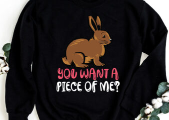Chocolate Bunny Do You Want Piece Of Me Funny Easter Rabbit NC 0203