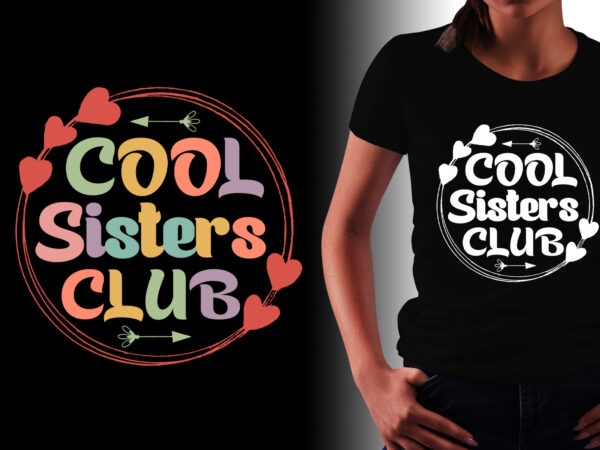 Cool sisters club t-shirt t-shirt design