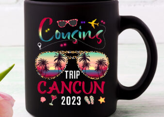 Cousins Trip Cancun 2023 Sunglasses Summer Vacation Funny Tie Dye Cousin Matching Group Family PNG Files NC 0803