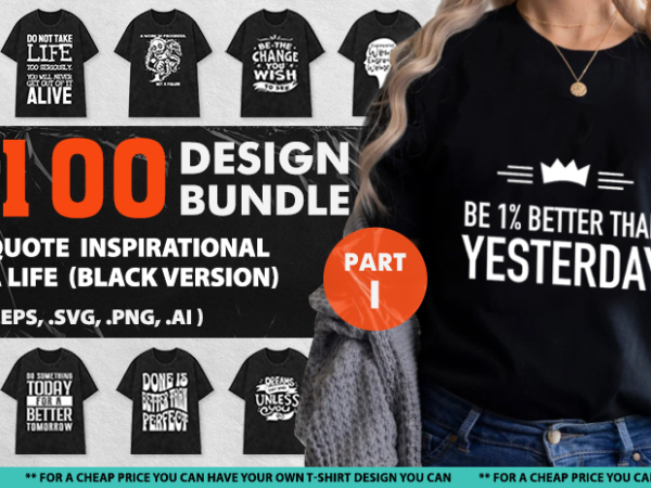 100 design quote inspirational life black t-shirt white svg, vector typo part i