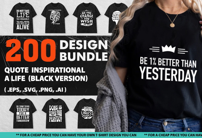 200 Design Quote Inspirational Life Black T-shirt White SVG, Vector TypoALL ARTWORK, artwork, Be Nice, BUNDLE, Buy, commercial, cool, creative, demand, design, designs, fashion, For, funny, geometric, graphic, inspirational, Joke,