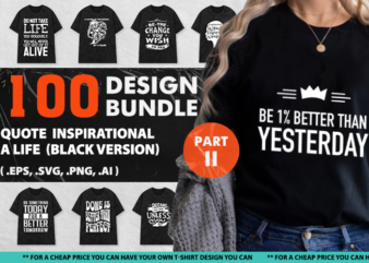 100 Design Quote Inspirational Life Black T-shirt White SVG, Vector Typo Part II
