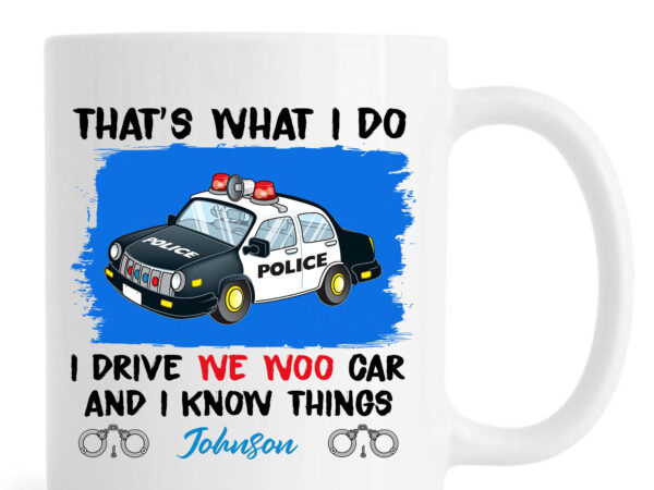 Custom PNG For Police Officers, Police Drive Wee Woo Car And Know Things PNG , Custom Name Police PNG , Personalized Police Gifts t shirt vector file