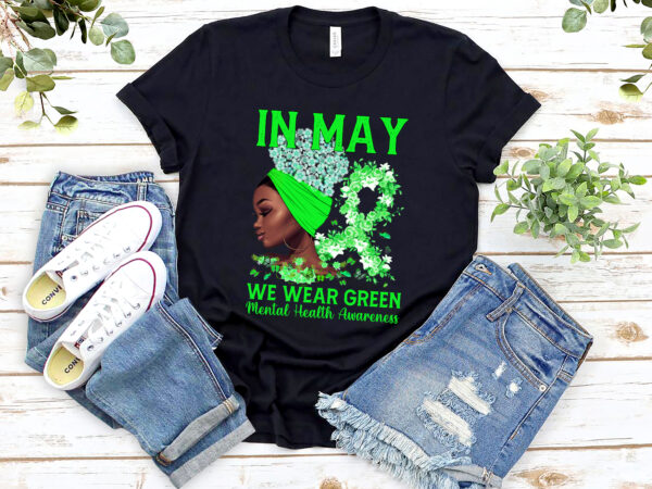 Dc black women in may we wear green mental health awareness tee t-shirt Dc black women in may we wear green mental health awareness tee t-shirt