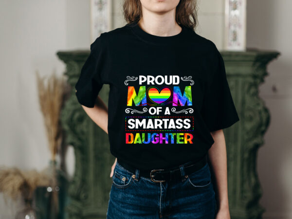 Dc proud mom of a smartass lesbian daughter lgbt pride t-shirt