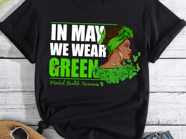 Dh black women in may we wear green mental health awareness tee t-shirt