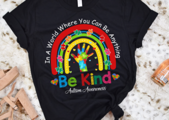 DH In A World Where You Can Be Anything Be Kind Autism Rainbow Shirt, Autism Awareness Shirt, Autism Month Tee t shirt vector illustration