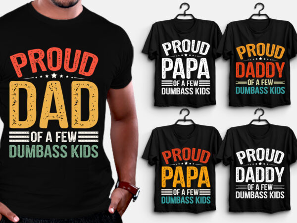 Proud dad papa daddy t-shirt design,best dad t shirt design, super dad t shirt design, dad t shirt design ideas, best dad ever t shirt design, dad daughter t shirt