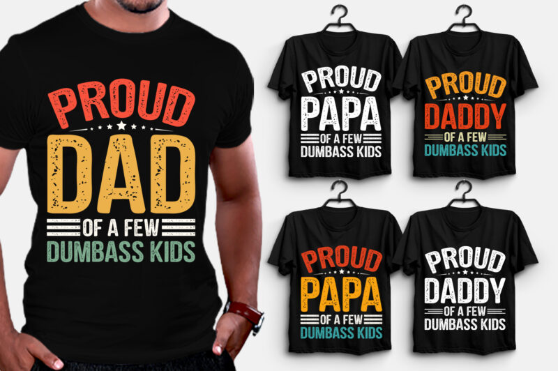 Proud Dad Papa Daddy T-Shirt Design,best dad t shirt design, super dad t shirt design, dad t shirt design ideas, best dad ever t shirt design, dad daughter t shirt