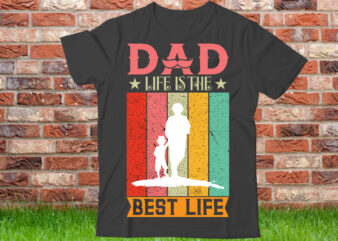 Dad life is the best life T Shirt design,World’s Best Dad Ever Shirt, Best Dad Gift, Vintage Dad T-Shirt, Father’s Day Gift, Dad Shirt, Father’s Day Shirt, Gift For Dad,Black