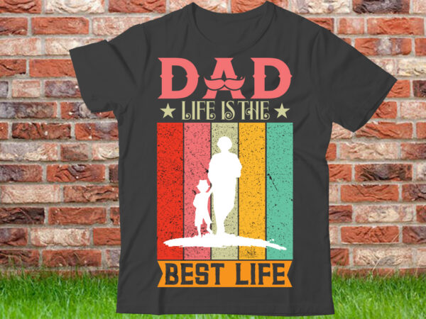 Dad life is the best life t shirt design,world’s best dad ever shirt, best dad gift, vintage dad t-shirt, father’s day gift, dad shirt, father’s day shirt, gift for dad,black