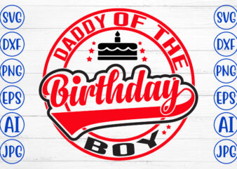Daddy Of The Birthday Boy SVG Design