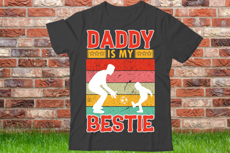 Daddy is my bestie T shirt design, World's Best Dad Ever Shirt, Best Dad Gift, Vintage Dad T-Shirt, Father's Day Gift, Dad Shirt, Father's Day Shirt, Gift For Dad,Black Father