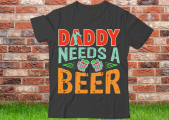 Daddy needs a beer T shirt design, World’s Best Dad Ever Shirt, Best Dad Gift, Vintage Dad T-Shirt, Father’s Day Gift, Dad Shirt, Father’s Day Shirt, Gift For Dad,Black Father
