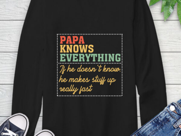 Design png papa knows everything family t-shirt digital file download