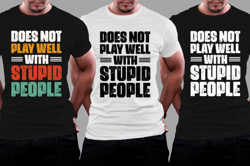 Does Not Play Well With Stupid People T-Shirt Design