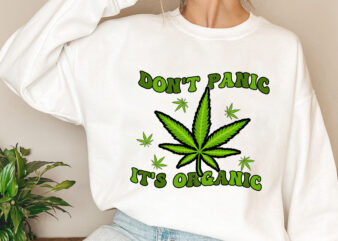 Don_t Panic It_s Organic 420 Weed Stoner Smoker Buds Cannabis NL 1003
