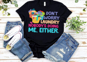 Don_t Worry Laundry Nobody_s Doing Me Either Funny NL 1303