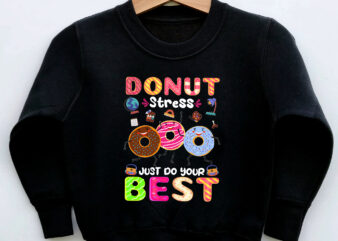 Donut Stress Just Do Your Best Funny Teachers Testing Day NC 2802