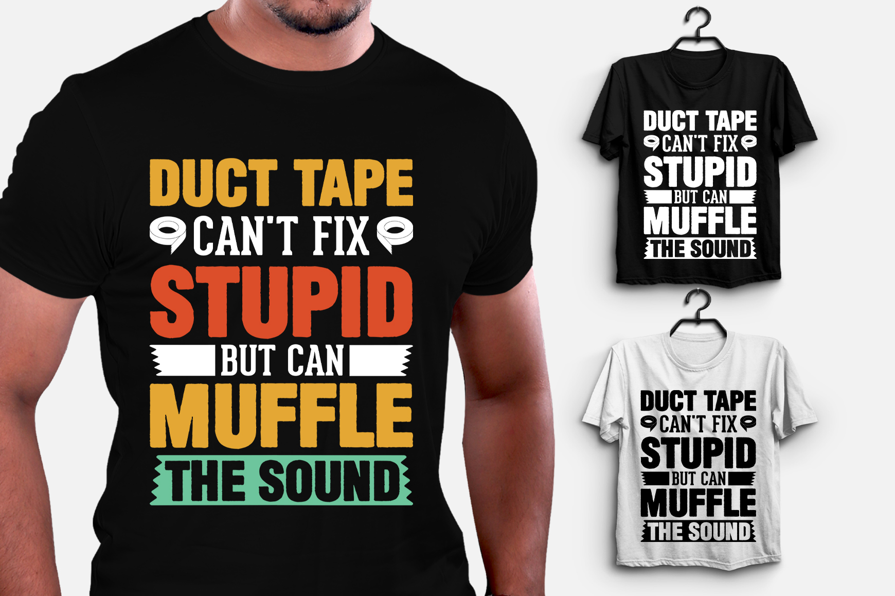 Duct Tape Can't Fix Stupid but can Muffle The Sound T-Shirt Design ...