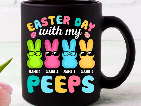 Easter day with my peeps funny grandma t-shirt design, custom grandma mama mom mother grandpa papa easter with kids names, cute easter shirts for women png files nc 08.03