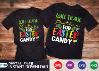 Easter Brother and Sister T-Shirt Design, Will Trade Sister for easter Candy Shirt, Easter svg, easter svg bundle, happy easter svg, easter bunny svg, spring svg, farmhouse easter svg, easter kids svg, easter egg, easter png
