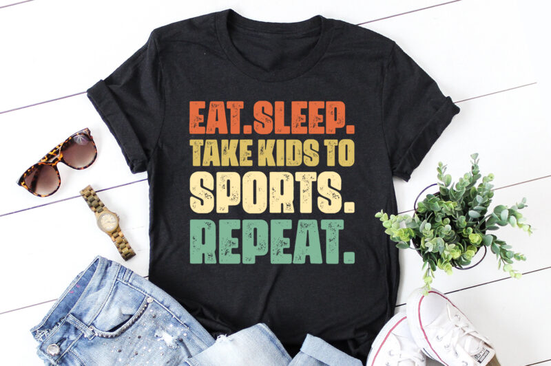 Eat Sleep Take Kids to Sports Repeat T-Shirt Design