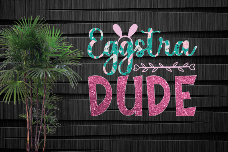 Eggstra Dude Sublimation design, Happy Easter Car Embroidery Design, Easter Embroidery Designs, Easter Bunny Embroidery Design files , Easter embroidery designs for machine, Happy Easter Stacked Cheetah Leopard Bunny Rabbit