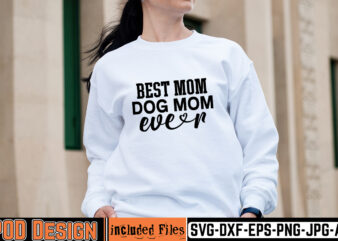 Best Mom Dog Mom Ever T-shirt Design,mother day svg design, how to make memorial shirts with cricut, how to make a picture a svg for cricut, mother svg bundle, mother