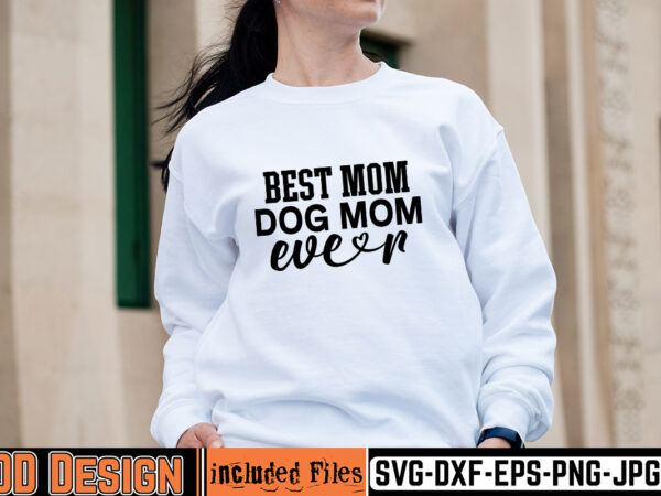 Best mom dog mom ever t-shirt design,mother day svg design, how to make memorial shirts with cricut, how to make a picture a svg for cricut, mother svg bundle, mother