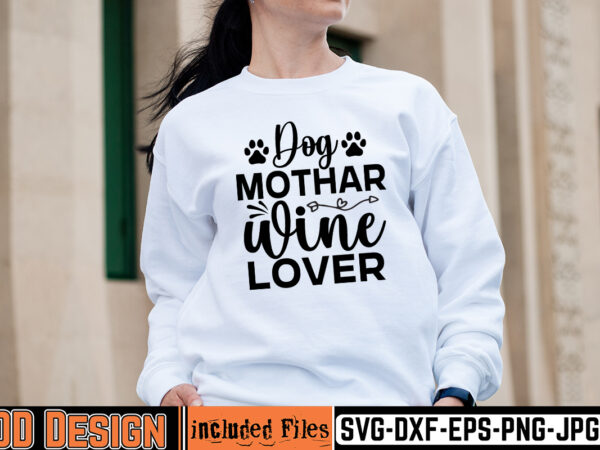 Dog mother wine lover t-shirt design,mother day svg design, how to make memorial shirts with cricut, how to make a picture a svg for cricut, mother svg bundle, mother design,