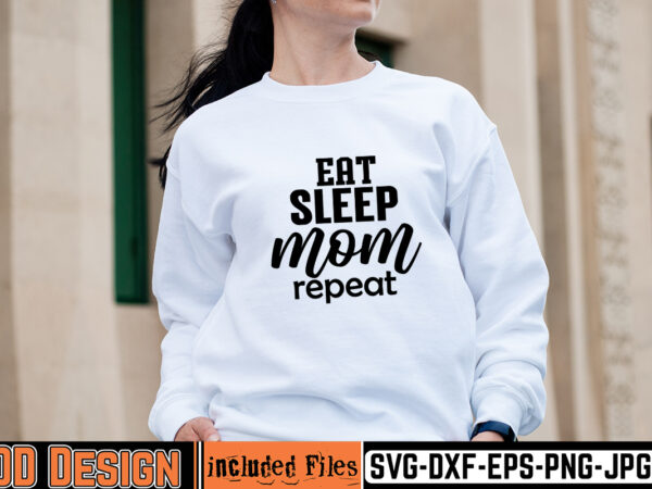 Eat sleep mom repeat t-shirt design,mother day svg design, how to make memorial shirts with cricut, how to make a picture a svg for cricut, mother svg bundle, mother design,