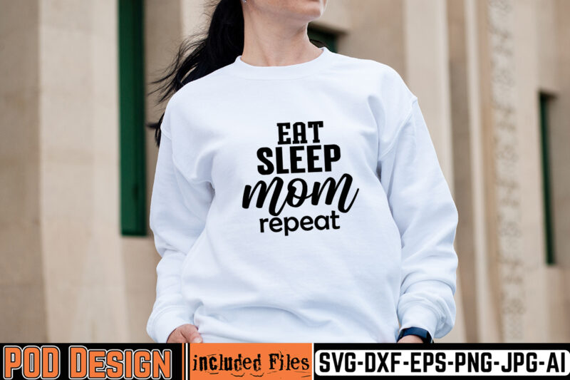 Eat Sleep Mom Repeat T-shirt Design,mother day svg design, how to make memorial shirts with cricut, how to make a picture a svg for cricut, mother svg bundle, mother design,